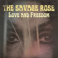 Savage Rose - Love And Freedom