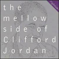 Clifford Jordan - The Mellow Side of Clifford Jordan