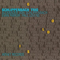 Schlippenbach, Alexander - Gold Is Where You Find It