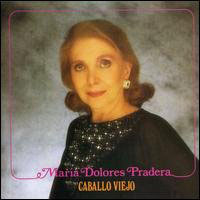 Pradera, Maria Dolores - Caballo Viejo