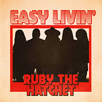 Ruby The Hatchet - Easy Livin' (Single)