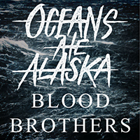 Oceans Ate Alaska - Blood Brothers (Single)