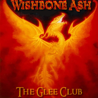 Wishbone Ash - The Glee Club (Mermaid Quay, Cardiff Bay/S.Wales, UK - October 16, 2006: CD 1)