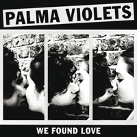Palma Violets - We Found Love (Single)