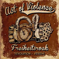 Act Of Violence (DEU) - Freiheitsrock - Revolution