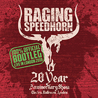 Raging Speedhorn - Raging Speedhorn 100% BootLeg Live in London 20th Anniversary Show