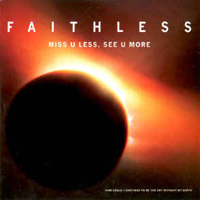 Faithless (GBR) - Miss U Less, See U More (Single)