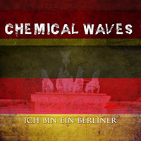 Chemical Waves - Ich Bin Ein Berliner (Single)