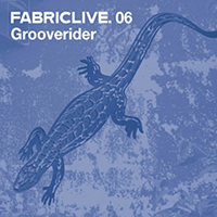 Fabric (CD Series) - FabricLIVE 06: Grooverider 