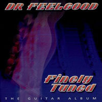 Dr. Feelgood - Finely Tuned. The Guitar Album