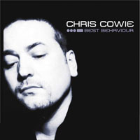 Cowie, Chris - Best Behaviour (CD 1)