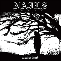 Nails (USA, CA) - Unsilent Death (10th Anniversary 2020 Edition)