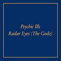 Psychic Ills - Radar Eyes (The Godz) (Single)