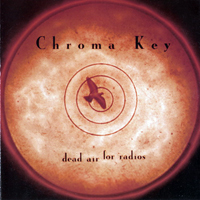 Chroma Key - Dead Air For Radios [Japan Edition]