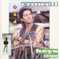 Crowell, Rodney - Keys To The Highway