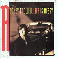 Crowell, Rodney - Life Is Messy