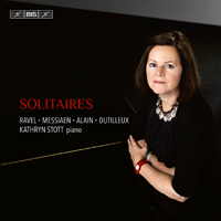 Stott, Kathryn - Solitaires - French Piano Music (Alain, Dutilleux, Ravel, Messiaen)