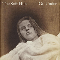 Soft Hills - Go Under