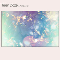 Teen Daze - A World Away