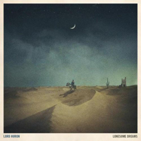 Lord Huron - Lonesome Dreams (Deluxe Edition)