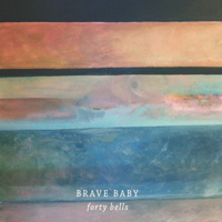 Brave Baby - Forty Bells