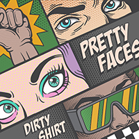 Dirty Shirt - Pretty Faces 