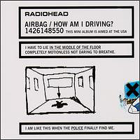 Radiohead - Airbag / How Am I Driving