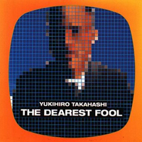 Takahashi, Yukihiro - My Dearest Fool