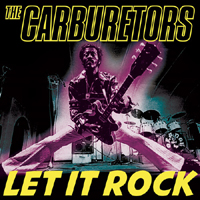 Carburetors - Let It Rock (Single)