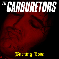 Carburetors - Burning Love (Single)