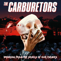 Carburetors - Drinking From The Skulls Of Our Enemies