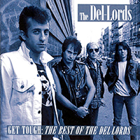 Del-Lords - Get Tough: The Best of The Del-Lords