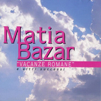 Matia Bazar - Vacanze Romane E Altri Successi
