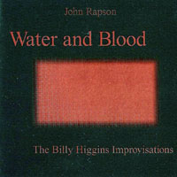 John Rapson - Water And Blood: The Billy Higgins Improvisations (split)