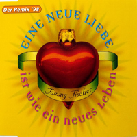 Fischer, Tommy - Eine Neue Liebe Ist Wie Ein Neues Leben (Der Remix '98)