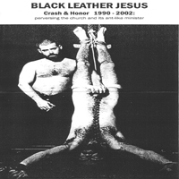 Black Leather Jesus - Crash & Honor 1990 - 2002: Perversing The Church And Its Ant-Like Minister (CD 5)