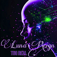 Luna Reign - Too Real