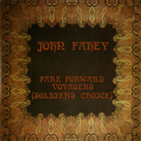 Fahey, John - Fare Forward Voyagers (Soldier's Choice) (Remasterd 1998)