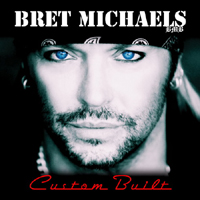 Bret Michaels - Custom Built