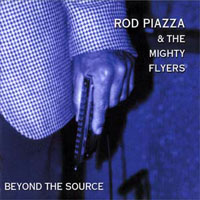 Piazza, Rod - Rod Piazza & The Mighty Flyers - Beyond The Source