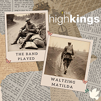 High Kings - The Band Played Waltzing Matilda