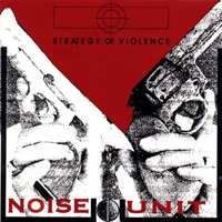 Noise Unit - Strategy Of Violence (Limited Edition Vinyl 2016 Edition)