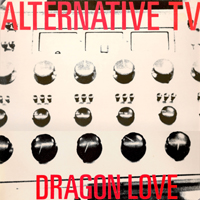 Alternative TV - Dragon Love