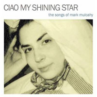 Mulcahy, Mark - Ciao My Shining Star - The Songs of Mark Mulcahy