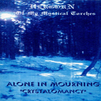 Alone In Mourning - ...Of My Mystical Torches / Crystalomancy (Split)