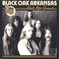 Black Oak Arkansas - Ain't Life Grand (2000 remaster)