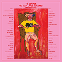 Ty Segall - Pig Man Lives: Volume 1 - Demos 2007-2017 (Part. 2)