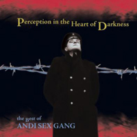 Andi Sex Gang - Perception In The Heart Of Darkness