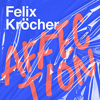 Felix Kröcher - Affection