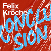 Felix Kröcher - Conclusion